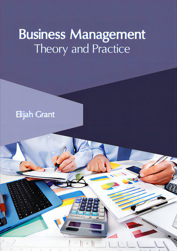 Business Management: Theory And Practice, De Grant, Elijah., Vol. 1. Editorial Clanrye Intl, Tapa Dura En Inglés