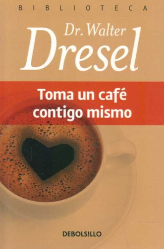 Toma Un Cafe Contigo Mismo (aut)* .. - Walter Dresel