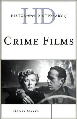 Historical Dictionary Of Crime Films, De Geoff Mayer. Editorial Scarecrow Press, Tapa Dura En Inglés