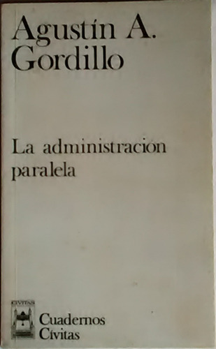 La Administracion Paralela Agustin A. Gordillo