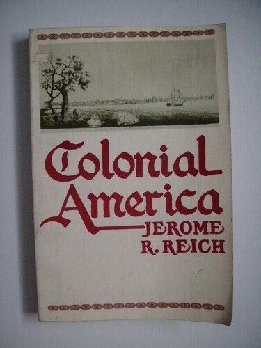 Colonial America - Jerome R. Reich 1984