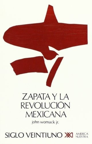 Zapata y la Revolución mexicana, de WOMACK. Editorial Siglo XXI en español