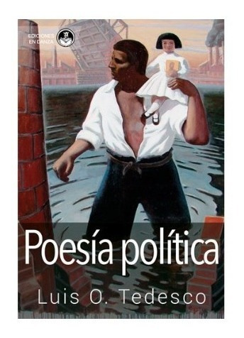 Poesía PolíticaTedesco, Luis O.  En Danza
