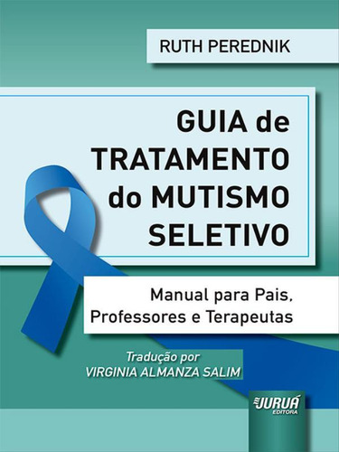 Guía de tratamiento del mutismo selectivo: manual para padres, maestros y terapeutas, De Perednik, Ruth., vol. 1. Editorial Jurua Editora **, tapa blanda, número 2023-02-13 00:00:00 En portugués