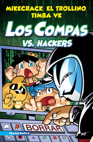 Compas 7. Los Compas vs. Hackers, de Mikecrack, El Trollino y Timba Vk. Editorial Martínez Roca México, tapa blanda en español, 2022