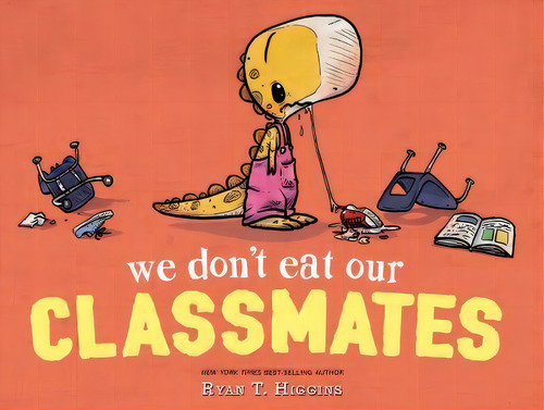 We Don't Eat Our Classmates, De Ryan T. Higgins. Editorial Disney Book Publishing Inc, Tapa Blanda En Inglés