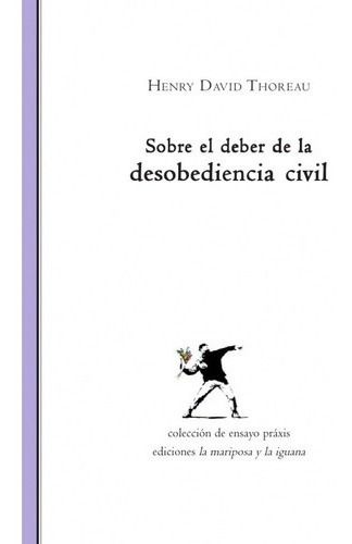 Sobre El Deber De La Desobediencia Civil - H. D. Thoreau