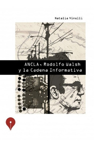 Ancla, Rodolfo Walsh Punto De Encuentro 