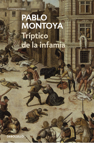 Tríptico de la infamia, de Pablo Montoya. Serie 9585579453, vol. 1. Editorial Penguin Random House, tapa blanda, edición 2021 en español, 2021