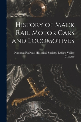 Libro History Of Mack Rail Motor Cars And Locomotives - N...