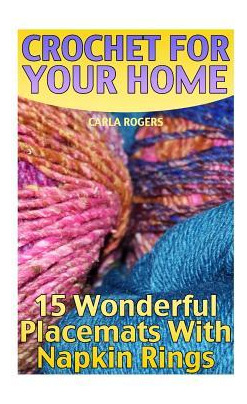 Libro Crochet For Your Home : 15 Wonderful Placemats With...