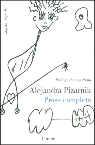 PROSA COMPLETA: Prosa completa, de Alejandra Pizarnik. Serie 9588639536, vol. 1. Editorial Penguin Random House, tapa blanda, edición 2014 en español, 2014