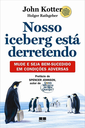 Nosso Iceberg Está Derretendo, De John Kotter., Vol. 1. Editora Bestseller, Capa Mole Em Português, 2006