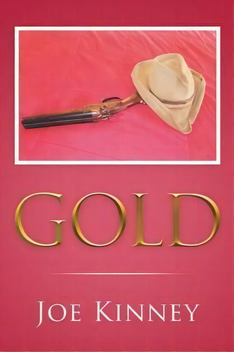 Gold, De Joe Kinney. Editorial Authorhouse, Tapa Blanda En Inglés