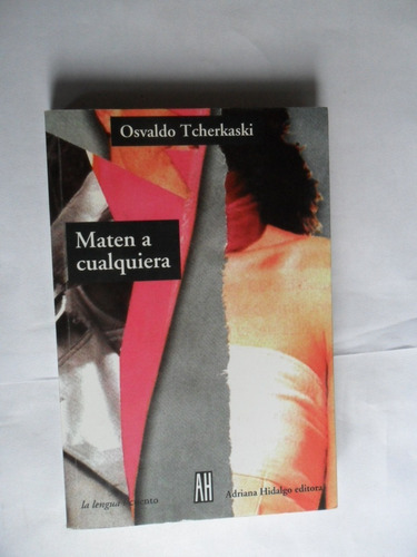 Maten A Cualquiera - Osvaldo Tcherkaski - Mb Estado (Usado)