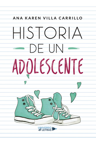 Historia de Un Adolescente, de Villa Carrillo , Ana Karen.. Editorial Universo de Letras, tapa blanda, edición 1.0 en español, 2019