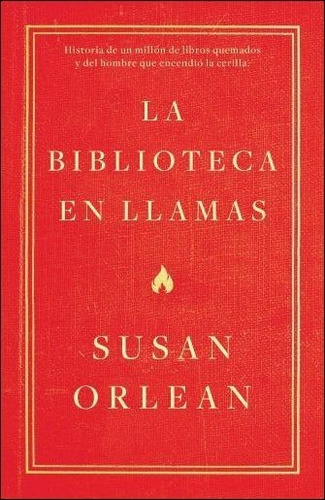 La Biblioteca En Llamas - Susan Orlean