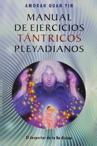 Manual De Ejercicios Tantricos Pleyadianos - Amorah Quan Yin