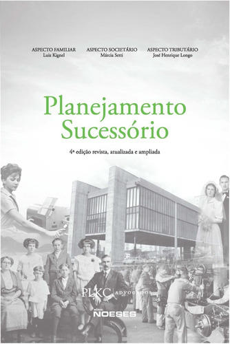 Planejamento Sucessório, De José Henrique Longo (), Márcia Setti (), Luiz Kignel. Editora Noeses, Capa Mole, Edição 4 Em Português, 2023