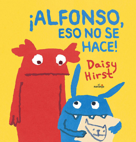 Alfonso, Eso No Se Hace!, De Daisy Hirst. Editorial Ediciones El Naranjo, S.a. De C.v., Tapa Dura En Español, 2015