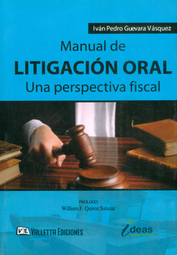 Manual de litigación oral. Una perspectiva fiscal, de Iván Pedro Guevara Vásquez. Editorial Distrididactika, tapa blanda, edición 2014 en español