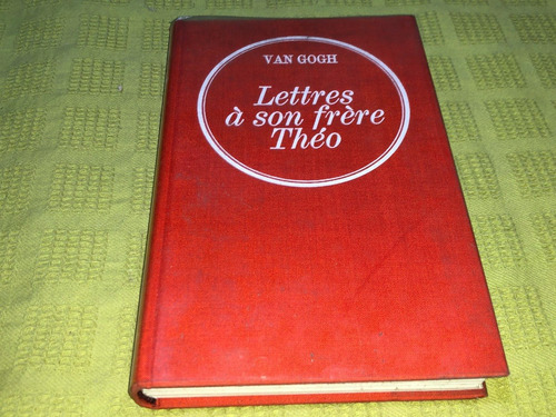 Lettres À Son Frère Théo - Van Gogh - Grasset