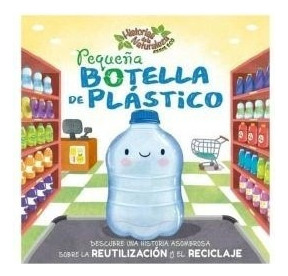 Pequeña Botella De Plastico (historias De La Naturaleza) (s