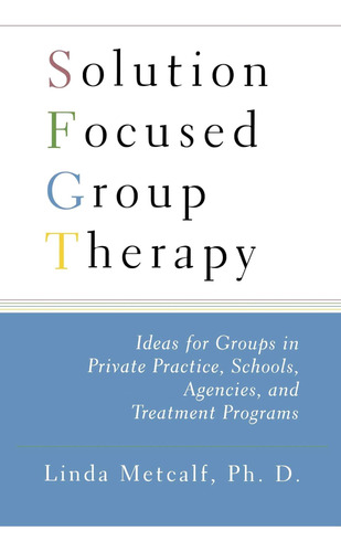 Libro: Solution Focused Group Therapy: Ideas For Groups In