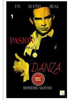 Libro Pasion Por La Danza : Un Sueno Real - Homero Alonso...