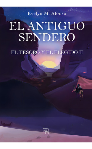 El Antiguo Sendero - El Tesoro Y El Elegido Ii, De M. Afonso, Evelyn. Editorial Malas Artes, Tapa Blanda En Español