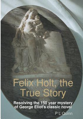 Libro Felix Holt, The True Story - Quinn, P. L.