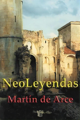 Neoleyendas, De Martin De Arce. Editorial 978 84 686 1559 2, Tapa Blanda En Español