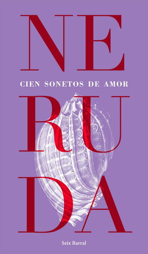 Cien Sonetos De Amor - Pablo Neruda - Seix Barral