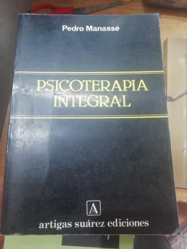 Psicoterapia Integral Pedro Manassé Ed Artigas Suárez