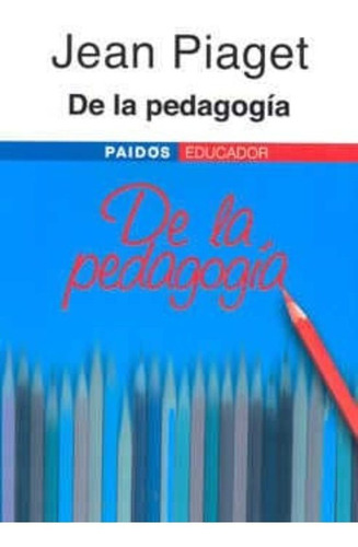 De La Pedagogia - Piaget Jean (libro) - Nuevo