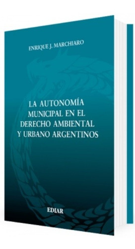 La Autonomia Municipal En El Derecho Ambiental Y Urbano Arge