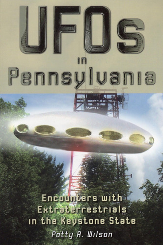 Libro: Ovnis En Pensilvania: Encuentros Con Extraterrestres 