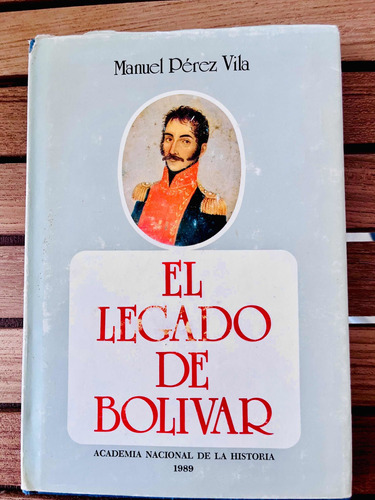 Libro El Legado De Bolivar. Manuel Pérez Vila