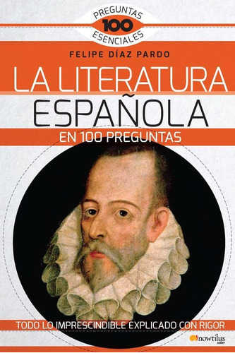La Literatura Española En 100 Preguntas, De Felipe Díaz Pardo. Editorial Nowtilus, Tapa Blanda En Español, 2015
