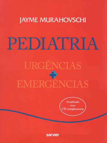 Pediatria: Urgências + emergências, de Murahovschi. Sarvier Editora de Livros Médicos Ltda, capa mole em português, 2010