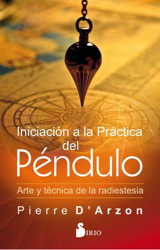 Iniciación A La Práctica Del Péndulo - Pierre D Arzon