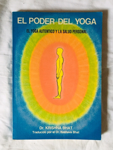 El Poder Del Yoga Y La Salud Por El Dr Krishna Bhat