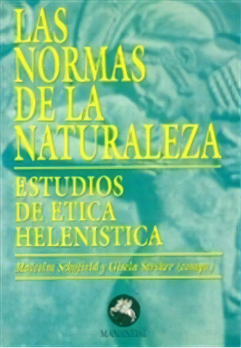 Las Normas De La Naturaleza - Estudios De Etica Helenistica, De Schofield Striker. Serie N/a, Vol. Volumen Unico. Editorial Manantial, Tapa Blanda, Edición 1 En Español