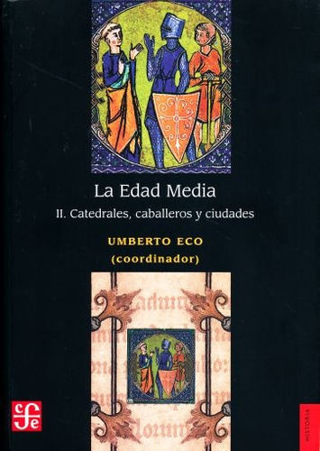 La Edad Media. Ii. Catedrales, Caballeros Y Ciudades.