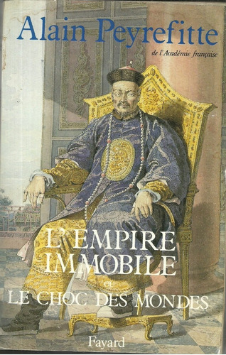 Alain Peyrefitte    L'empire Immobile Ou Le Choc Des Mondes.