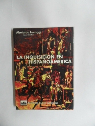 La Inquisición En Hispanoamérica - Abelardo Levaggi