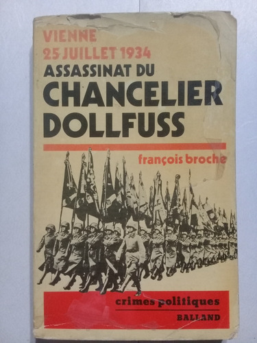 Assassinat Du Chancelier Dollfuss - F. Broche - Francés-1977