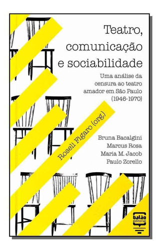 Teatro, Comunicação e Sociabilidade, de FIGARO, ROSELI (ORG.). Editora BALAO EDITORIAL em português