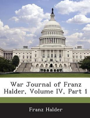 Libro War Journal Of Franz Halder, Volume Iv, Part 1 - Ha...
