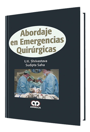 Abordaje En Emergencias Quirúrgicas. Editorial Amolca 